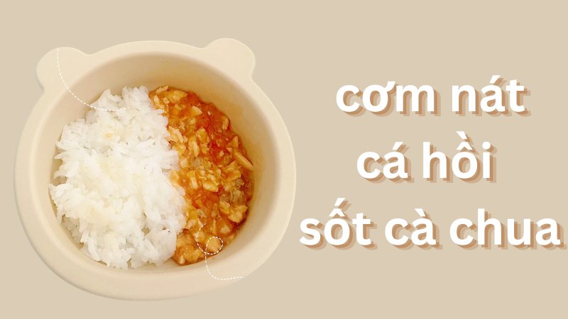 Cơm nát cá hồi sốt cà chua